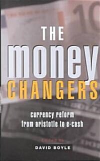 The Money Changers : Currency Reform from Aristotle to e-Cash (Hardcover)