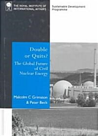 Double or Quits? : The Future of Civil Nuclear Energy (Hardcover)