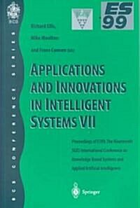 Applications and Innovations in Intelligent Systems VII : Proceedings of ES99, the Nineteenth SGES International Conference on Knowledge Based Systems (Paperback, 2000 ed.)