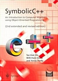 Symbolic C++ : An Introduction to Computer Algebra Using Object-oriented Programming (Paperback, 2nd extended and rev. ed. 2000)