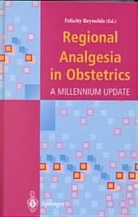 Regional Analgesia in Obstetrics : A Millennium Update (Hardcover)