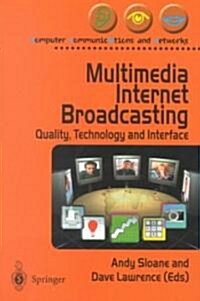 Multimedia Internet Broadcasting : Quality, Technology and Interface (Paperback, Softcover reprint of the original 1st ed. 2001)