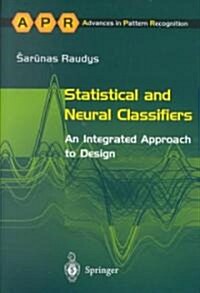 Statistical and Neural Classifiers : An Integrated Approach to Design (Hardcover)