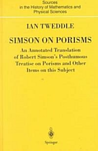 Simson on Porisms : An Annotated Translation of Robert Simsons Posthumous Treatise on Porisms and Other Items on This Subject (Hardcover)