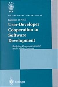 User-Developer Cooperation in Software Development : Building Common Ground and Usable Systems (Hardcover)