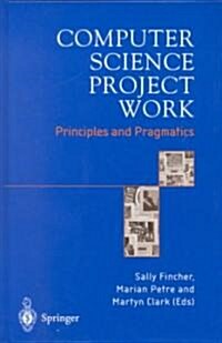 Computer Science Project Work : Principles and Pragmatics (Hardcover)