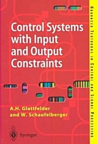 Control Systems with Input and Output Constraints : Design and Analysis of Antiwindup and Overrides (Paperback, Softcover reprint of the original 1st ed. 2003)