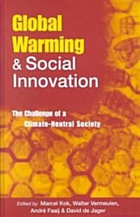 Global Warming and Social Innovation : The Challenge of a Climate Neutral Society (Hardcover)