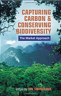 Capturing Carbon and Conserving Biodiversity : The Market Approach (Hardcover)