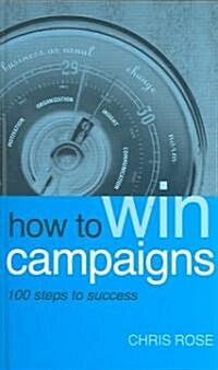 How to Win Campaigns: 100 Steps to Success (Hardcover)
