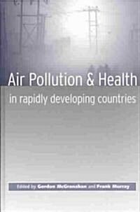 Air Pollution and Health in Rapidly Developing Countries (Hardcover)