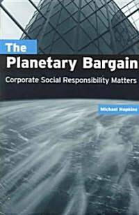 The Planetary Bargain : Corporate Social Responsibility Matters (Paperback)