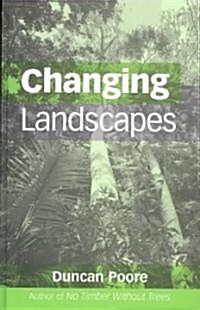 Changing Landscapes : The Development of the International Tropical Timber Organization and Its Influence on Tropical Forest Management (Hardcover)