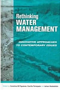 Rethinking Water Management : Innovative Approaches to Contemporary Issues (Hardcover)