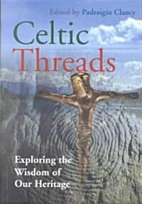 Celtic Threads: Exploring the Wisdom of Our Heritage (Paperback)