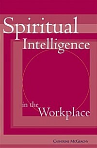 Spiritual Intelligence in the Workplace (Paperback)