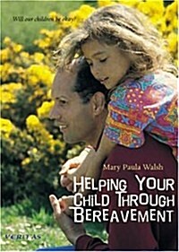 Helping Your Child Through Bereavement (Paperback)