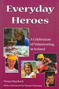 Everyday Heroes: A Celebration of Volunteering in Ireland (Paperback)