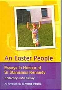An Easter People: Essays in Honour of Sr. Stanislaus Kennedy (Paperback)