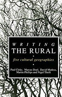 Writing the Rural : Five Cultural Geographies (Paperback)