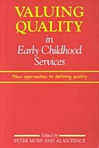 Valuing Quality in Early Childhood Services : New Approaches to Defining Quality (Paperback)