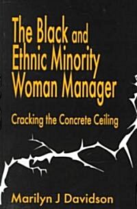 The Black and Ethnic Minority Woman Manager : Cracking the Concrete Ceiling (Paperback)