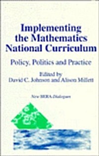 Implementing the Mathematics National Curriculum : Policy, Politics and Practice (Paperback)