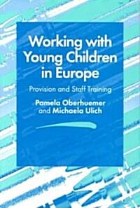 Working with Young Children in Europe : Provision and Staff Training (Paperback)