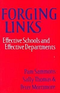 Forging Links : Effective Schools and Effective Departments (Paperback)