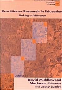 Practitioner Research in Education : Making a Difference (Paperback)