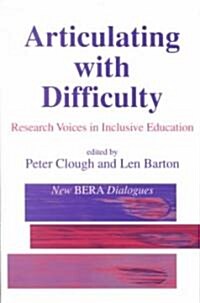 Articulating with Difficulty : Research Voices in Inclusive Education (Hardcover)