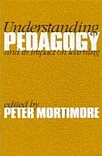 Understanding Pedagogy : And Its Impact on Learning (Hardcover)