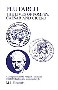 Plutarch : Lives of Pompey, Caesar and Cicero - A Companion to the Penguin Translation (Paperback)