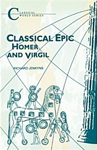 Classical Epic : Homer and Virgil (Paperback)