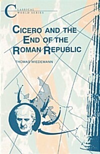 Cicero and the End of the Roman Republic (Paperback)