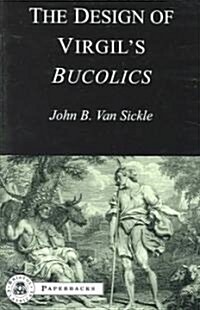 The Design of Virgils Bucolics (Paperback, New ed)