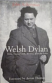 Welsh Dylan : Dylan Thomass Life, Writing and His Wales (Paperback, 2 Revised edition)