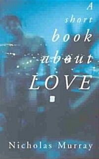 A Short Book about Love (Paperback)