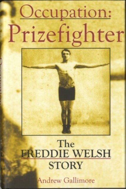 Occupation, Prizefighter : The Freddie Welsh Story (Paperback)