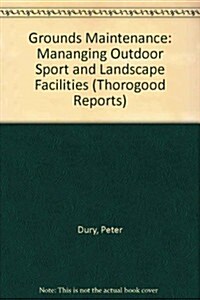 Grounds Maintenance: Managing Outdoor Sport and Landscape Facilities (Paperback)