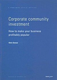 Corporate Community Investment: How to Make Your Business Profitably Popular (Paperback)