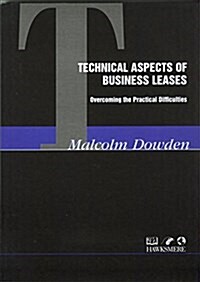 Technical Aspects of Business Leases: Overcoming the Practical Difficulties (Spiral)