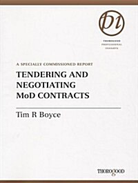 Tendering and Negotiating MoD Contracts: A Specially Commissioned Report (Spiral)