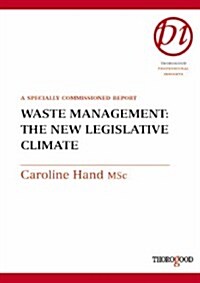 Waste Management: The New Legislative Climate: A Specially Commissioned Report (Spiral)