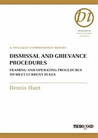 Dismissal and Grievance Procedures: Framing and Operating Procedures to Meet Current Rules: A Specially Commissioned Report                            (Spiral)