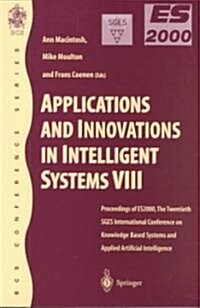 Applications and Innovations in Intelligent Systems VIII : Proceedings of ES2000, the Twentieth SGES International Conference on Knowledge Based Syste (Paperback, 2001 ed.)