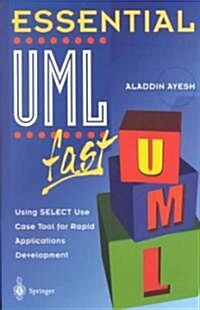 Essential UMLTM Fast : Using SELECT Use Case Tool for Rapid Applications Development (Paperback, Softcover reprint of the original 1st ed. 2002)