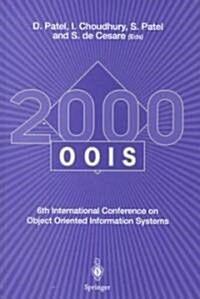 OOIS 2000 : 6th International Conference on Object Oriented Information Systems 18 - 20 December 2000, London, UK Proceedings (Paperback, Softcover reprint of the original 1st ed. 2001)