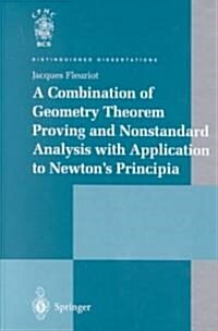 A Combination of Geometry Theorem Proving and Nonstandard Analysis With Application to Newtons Principia (Hardcover)