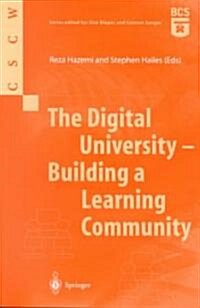 The Digital University - Building a Learning Community (Paperback, Softcover reprint of the original 1st ed. 2002)